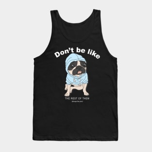 Puppy don't be like the rest Tank Top